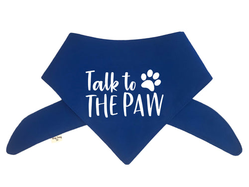 Talk To The Paw Bandana - Color Options Avail. (No Personalization)